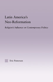 Latin America's Neo-Reformation: Religion's Influence on Contemporary Politics book cover