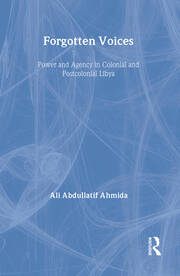 Forgotten Voices: Power and Agency in Colonial and Postcolonial Libya book cover