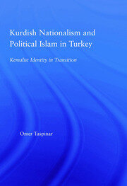 Kurdish Nationalism and Political Islam in Turkey: Kemalist Identity in Transition book cover