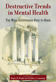 Destructive Trends in Mental Health: The Well Intentioned Path to Harm book cover