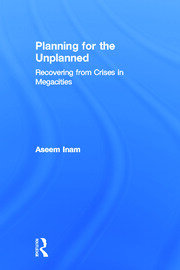 Planning for the Unplanned: Recovering from Crises in Megacities book cover