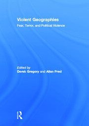 Violent Geographies: Fear, Terror, and Political Violence book cover
