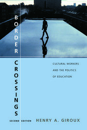 Border Crossings: Cultural Workers and the Politics of Education book cover