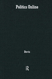 Politics Online: Blogs, Chatrooms, and Discussion Groups in American Democracy book cover