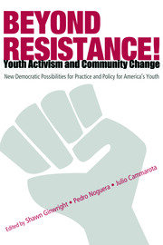 Beyond Resistance! Youth Activism and Community Change: New Democratic Possibilities for Practice and Policy for America's Youth book cover