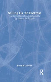 Selling Us the Fortress: The Promotion of Techno-Security Equipment for Schools book cover