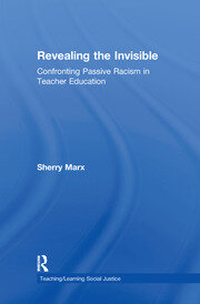Revealing the Invisible: Confronting Passive Racism in Teacher Education book cover