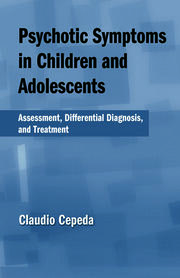 Psychotic Symptoms in Children and Adolescents: Assessment, Differential Diagnosis, and Treatment book cover
