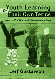Youth Learning On Their Own Terms: Creative Practices and Classroom Teaching book cover