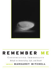 Remember Me: Constructing Immortality - Beliefs on Immortality, Life, and Death book cover