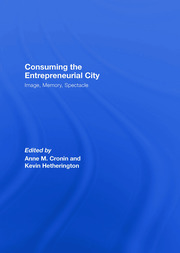 Consuming the Entrepreneurial City: Image, Memory, Spectacle book cover