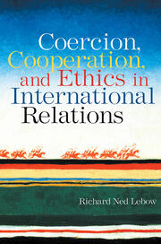 Coercion, Cooperation, and Ethics in International Relations book cover