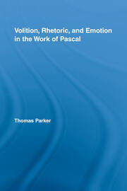 Volition, Rhetoric, and Emotion in the Work of Pascal book cover