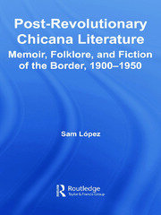 Post-Revolutionary Chicana Literature: Memoir, Folklore and Fiction of the Border, 1900–1950 book cover