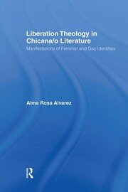Liberation Theology in Chicana/o Literature: Manifestations of Feminist and Gay Identities book cover