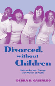 Divorced, without Children: Solution Focused Therapy with Women at Midlife book cover