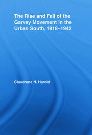 The Rise and Fall of the Garvey Movement in the Urban South, 1918–1942 book cover