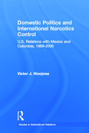 Domestic Politics and International Narcotics Control: U.S. Relations with Mexico and Colombia, 1989-2000 book cover