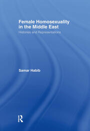 Female Homosexuality in the Middle East: Histories and Representations book cover