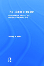 The Politics of Regret: On Collective Memory and Historical Responsibility book cover