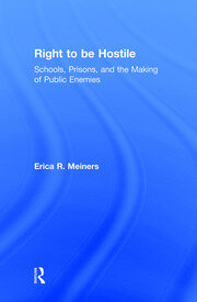 Right to Be Hostile: Schools, Prisons, and the Making of Public Enemies book cover