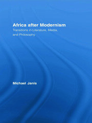 Africa after Modernism: Transitions in Literature, Media, and Philosophy book cover