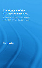 The Genesis of the Chicago Renaissance: Theodore Dreiser, Langston Hughes, Richard Wright, and James T. Farrell book cover