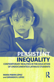 Persistent Inequality: Contemporary Realities in the Education of Undocumented Latina/o Students book cover