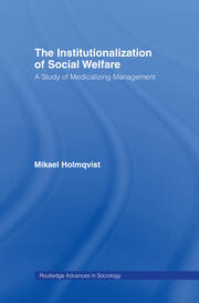 The Institutionalization of Social Welfare: A Study of Medicalizing Management book cover