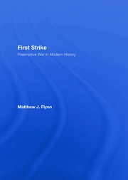 First Strike: Preemptive War in Modern History book cover