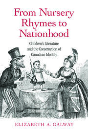From Nursery Rhymes to Nationhood: Children's Literature and the Construction of Canadian Identity book cover