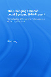 The Changing Chinese Legal System, 1978-Present: Centralization of Power and Rationalization of the Legal System book cover