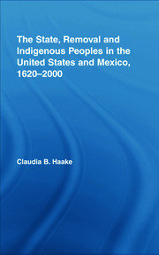 The State, Removal and Indigenous Peoples in the United States and Mexico, 1620-2000 book cover