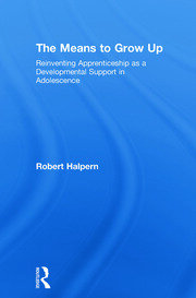The Means to Grow Up: Reinventing Apprenticeship as a Developmental Support in Adolescence book cover