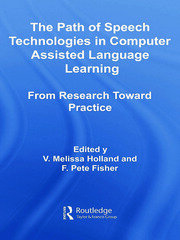 The Path of Speech Technologies in Computer Assisted Language Learning: From Research Toward Practice book cover