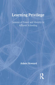 Learning Privilege: Lessons of Power and Identity in Affluent Schooling book cover