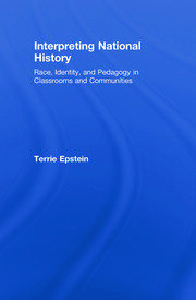 Interpreting National History: Race, Identity, and Pedagogy in Classrooms and Communities book cover