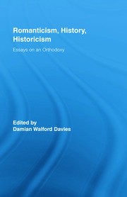 Romanticism, History, Historicism: Essays on an Orthodoxy book cover