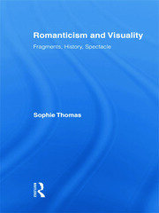 Romanticism and Visuality: Fragments, History, Spectacle book cover