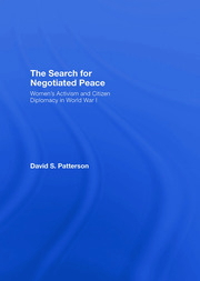 The Search for Negotiated Peace: Women's Activism and Citizen Diplomacy in World War I book cover
