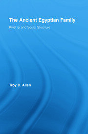 The Ancient Egyptian Family: Kinship and Social Structure book cover