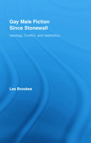 Gay Male Fiction Since Stonewall: Ideology, Conflict, and Aesthetics book cover