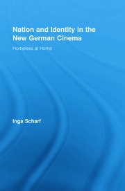 Nation and Identity in the New German Cinema: Homeless at Home book cover