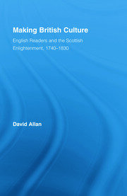 Making British Culture: English Readers and the Scottish Enlightenment, 1740–1830 book cover