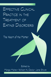 Effective Clinical Practice in the Treatment of Eating Disorders: The Heart of the Matter book cover
