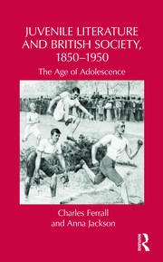 Juvenile Literature and British Society, 1850-1950: The Age of Adolescence book cover