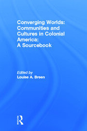 Converging Worlds: Communities and Cultures in Colonial America, A Sourcebook book cover