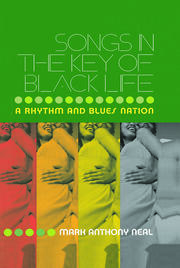 Songs in the Key of Black Life: A Rhythm and Blues Nation book cover