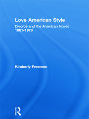 Love American Style: Divorce and the American Novel, 1881-1976 book cover
