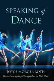 Speaking of Dance: Twelve Contemporary Choreographers on Their Craft book cover
